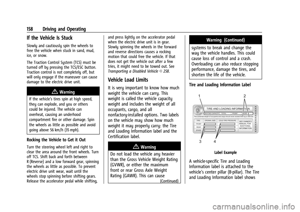 CHEVROLET BOLT EV 2023  Owners Manual Chevrolet BOLT EV Owner Manual (GMNA-Localizing-U.S./Canada-
16404388) - 2023 - CRC - 3/7/22
158 Driving and Operating
If the Vehicle Is Stuck
Slowly and cautiously spin the wheels to
free the vehicle