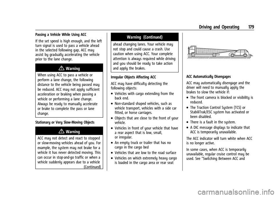 CHEVROLET BOLT EV 2023 Owners Manual Chevrolet BOLT EV Owner Manual (GMNA-Localizing-U.S./Canada-
16404388) - 2023 - CRC - 3/7/22
Driving and Operating 179
Passing a Vehicle While Using ACC
If the set speed is high enough, and the left
t CHEVROLET BOLT EV 2023 Owners Manual Chevrolet BOLT EV Owner Manual (GMNA-Localizing-U.S./Canada-
16404388) - 2023 - CRC - 3/7/22
Driving and Operating 179
Passing a Vehicle While Using ACC
If the set speed is high enough, and the left
t