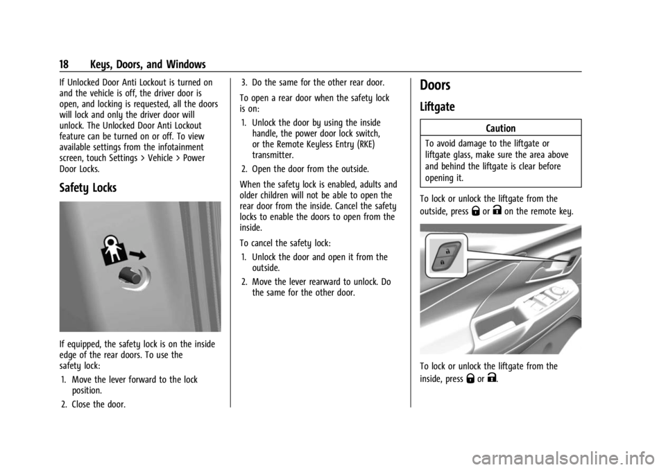 CHEVROLET BOLT EV 2023 Owners Manual Chevrolet BOLT EV Owner Manual (GMNA-Localizing-U.S./Canada-
16404388) - 2023 - CRC - 3/7/22
18 Keys, Doors, and Windows
If Unlocked Door Anti Lockout is turned on
and the vehicle is off, the driver d CHEVROLET BOLT EV 2023 Owners Manual Chevrolet BOLT EV Owner Manual (GMNA-Localizing-U.S./Canada-
16404388) - 2023 - CRC - 3/7/22
18 Keys, Doors, and Windows
If Unlocked Door Anti Lockout is turned on
and the vehicle is off, the driver d