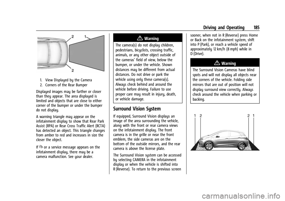 CHEVROLET BOLT EV 2023 Owners Manual Chevrolet BOLT EV Owner Manual (GMNA-Localizing-U.S./Canada-
16404388) - 2023 - CRC - 3/7/22
Driving and Operating 185
1. View Displayed by the Camera
2. Corners of the Rear Bumper
Displayed images ma CHEVROLET BOLT EV 2023 Owners Manual Chevrolet BOLT EV Owner Manual (GMNA-Localizing-U.S./Canada-
16404388) - 2023 - CRC - 3/7/22
Driving and Operating 185
1. View Displayed by the Camera
2. Corners of the Rear Bumper
Displayed images ma