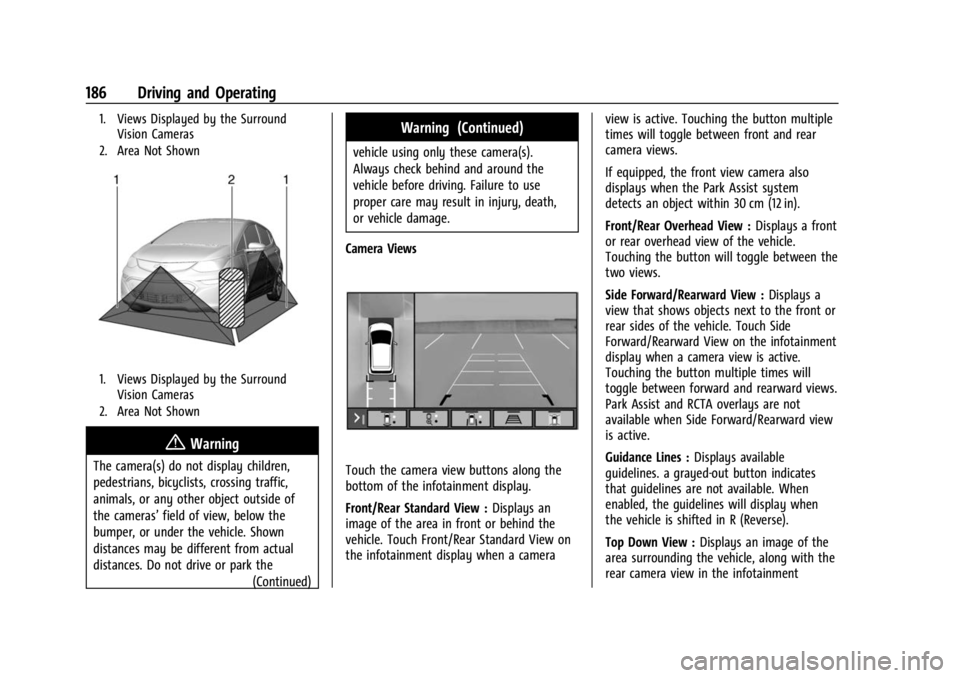 CHEVROLET BOLT EV 2023 Owners Manual Chevrolet BOLT EV Owner Manual (GMNA-Localizing-U.S./Canada-
16404388) - 2023 - CRC - 3/7/22
186 Driving and Operating
1. Views Displayed by the SurroundVision Cameras
2. Area Not Shown
1. Views Displ CHEVROLET BOLT EV 2023 Owners Manual Chevrolet BOLT EV Owner Manual (GMNA-Localizing-U.S./Canada-
16404388) - 2023 - CRC - 3/7/22
186 Driving and Operating
1. Views Displayed by the SurroundVision Cameras
2. Area Not Shown
1. Views Displ