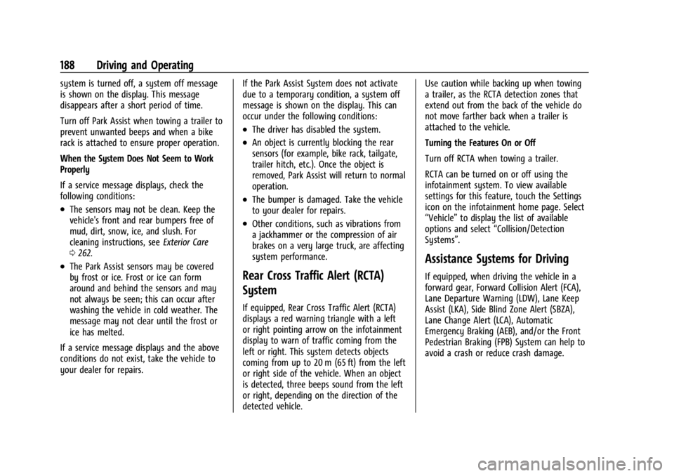 CHEVROLET BOLT EV 2023 Owners Manual Chevrolet BOLT EV Owner Manual (GMNA-Localizing-U.S./Canada-
16404388) - 2023 - CRC - 3/7/22
188 Driving and Operating
system is turned off, a system off message
is shown on the display. This message
CHEVROLET BOLT EV 2023 Owners Manual Chevrolet BOLT EV Owner Manual (GMNA-Localizing-U.S./Canada-
16404388) - 2023 - CRC - 3/7/22
188 Driving and Operating
system is turned off, a system off message
is shown on the display. This message