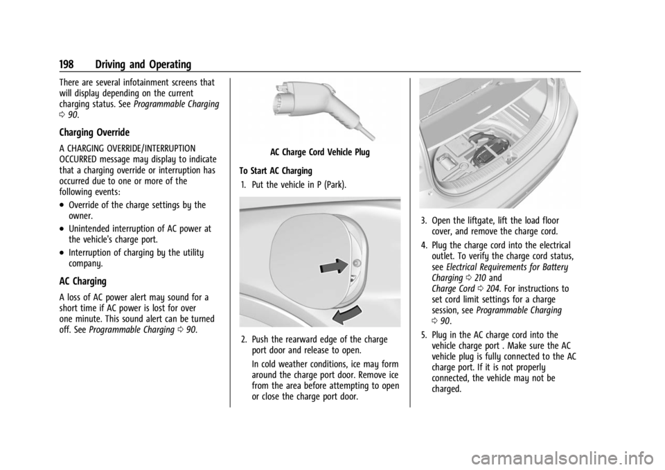 CHEVROLET BOLT EV 2023 Owners Manual Chevrolet BOLT EV Owner Manual (GMNA-Localizing-U.S./Canada-
16404388) - 2023 - CRC - 3/7/22
198 Driving and Operating
There are several infotainment screens that
will display depending on the current CHEVROLET BOLT EV 2023 Owners Manual Chevrolet BOLT EV Owner Manual (GMNA-Localizing-U.S./Canada-
16404388) - 2023 - CRC - 3/7/22
198 Driving and Operating
There are several infotainment screens that
will display depending on the current