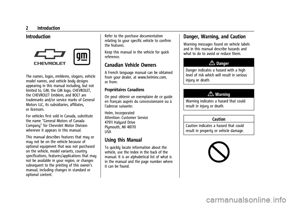 CHEVROLET BOLT EV 2023 Owners Manual Chevrolet BOLT EV Owner Manual (GMNA-Localizing-U.S./Canada-
16404388) - 2023 - CRC - 3/7/22
2 Introduction
Introduction
The names, logos, emblems, slogans, vehicle
model names, and vehicle body desig CHEVROLET BOLT EV 2023 Owners Manual Chevrolet BOLT EV Owner Manual (GMNA-Localizing-U.S./Canada-
16404388) - 2023 - CRC - 3/7/22
2 Introduction
Introduction
The names, logos, emblems, slogans, vehicle
model names, and vehicle body desig