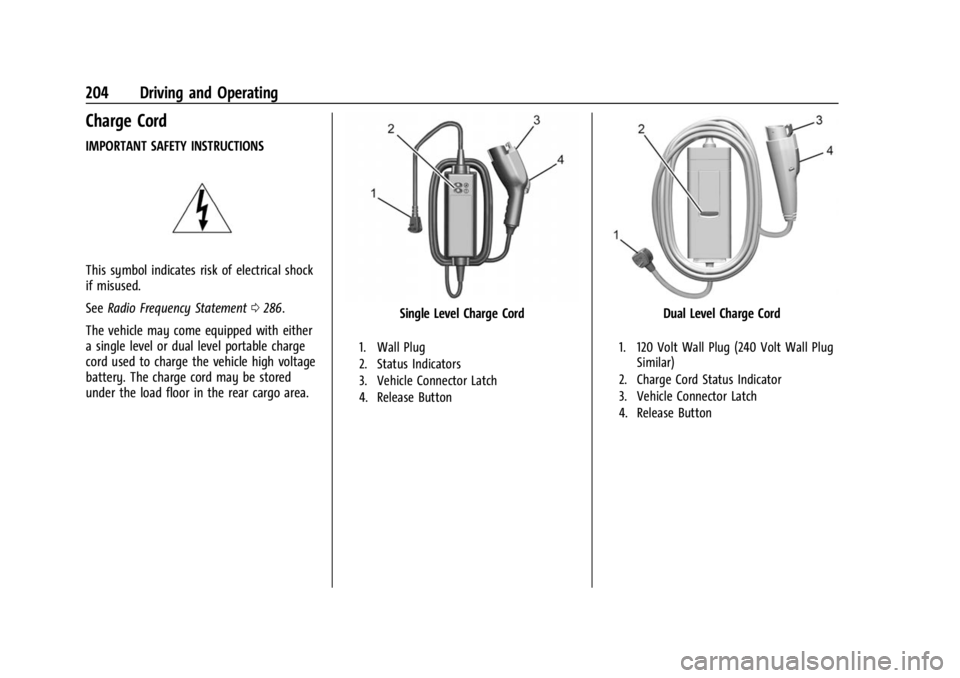 CHEVROLET BOLT EV 2023 Owners Manual Chevrolet BOLT EV Owner Manual (GMNA-Localizing-U.S./Canada-
16404388) - 2023 - CRC - 3/7/22
204 Driving and Operating
Charge Cord
IMPORTANT SAFETY INSTRUCTIONS
This symbol indicates risk of electrica CHEVROLET BOLT EV 2023 Owners Manual Chevrolet BOLT EV Owner Manual (GMNA-Localizing-U.S./Canada-
16404388) - 2023 - CRC - 3/7/22
204 Driving and Operating
Charge Cord
IMPORTANT SAFETY INSTRUCTIONS
This symbol indicates risk of electrica