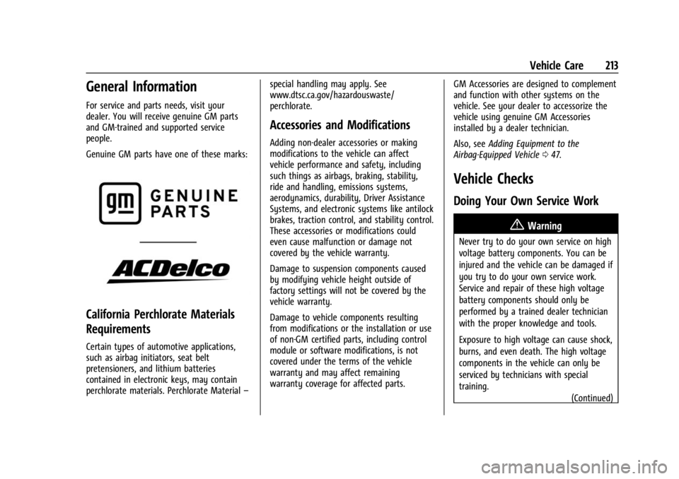 CHEVROLET BOLT EV 2023 Owners Manual Chevrolet BOLT EV Owner Manual (GMNA-Localizing-U.S./Canada-
16404388) - 2023 - CRC - 3/7/22
Vehicle Care 213
General Information
For service and parts needs, visit your
dealer. You will receive genui CHEVROLET BOLT EV 2023 Owners Manual Chevrolet BOLT EV Owner Manual (GMNA-Localizing-U.S./Canada-
16404388) - 2023 - CRC - 3/7/22
Vehicle Care 213
General Information
For service and parts needs, visit your
dealer. You will receive genui