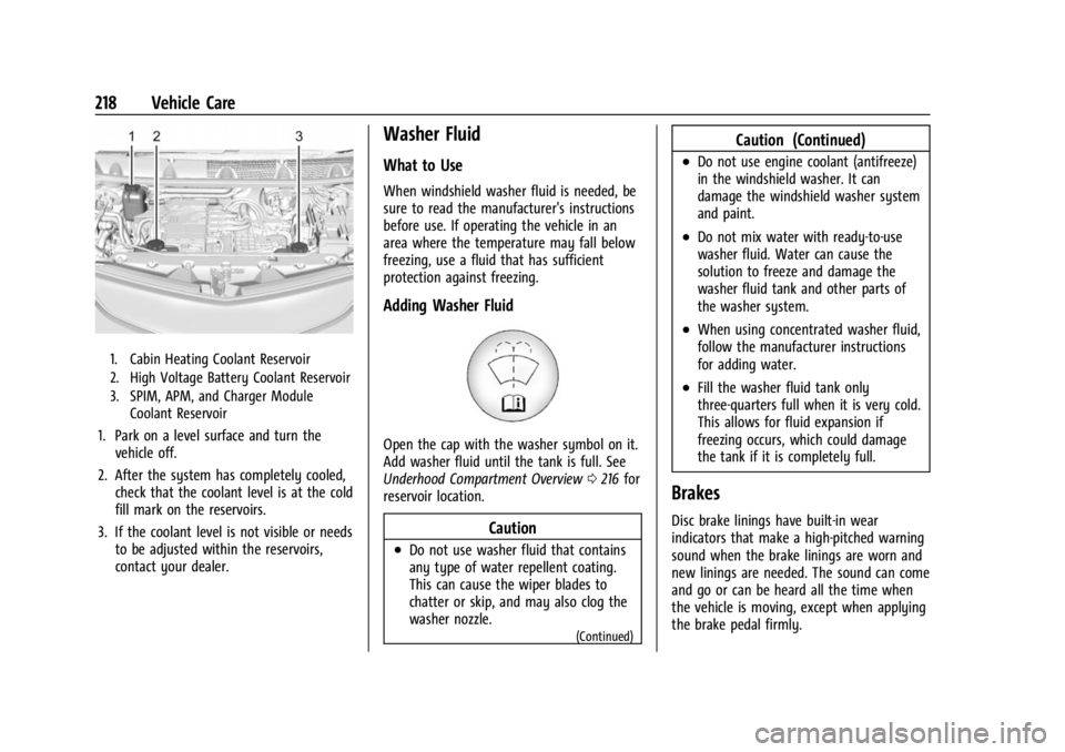 CHEVROLET BOLT EV 2023 Owners Manual Chevrolet BOLT EV Owner Manual (GMNA-Localizing-U.S./Canada-
16404388) - 2023 - CRC - 3/7/22
218 Vehicle Care
1. Cabin Heating Coolant Reservoir
2. High Voltage Battery Coolant Reservoir
3. SPIM, APM, CHEVROLET BOLT EV 2023 Owners Manual Chevrolet BOLT EV Owner Manual (GMNA-Localizing-U.S./Canada-
16404388) - 2023 - CRC - 3/7/22
218 Vehicle Care
1. Cabin Heating Coolant Reservoir
2. High Voltage Battery Coolant Reservoir
3. SPIM, APM,