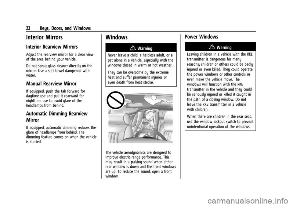 CHEVROLET BOLT EV 2023 Owners Manual Chevrolet BOLT EV Owner Manual (GMNA-Localizing-U.S./Canada-
16404388) - 2023 - CRC - 3/7/22
22 Keys, Doors, and Windows
Interior Mirrors
Interior Rearview Mirrors
Adjust the rearview mirror for a cle CHEVROLET BOLT EV 2023 Owners Manual Chevrolet BOLT EV Owner Manual (GMNA-Localizing-U.S./Canada-
16404388) - 2023 - CRC - 3/7/22
22 Keys, Doors, and Windows
Interior Mirrors
Interior Rearview Mirrors
Adjust the rearview mirror for a cle