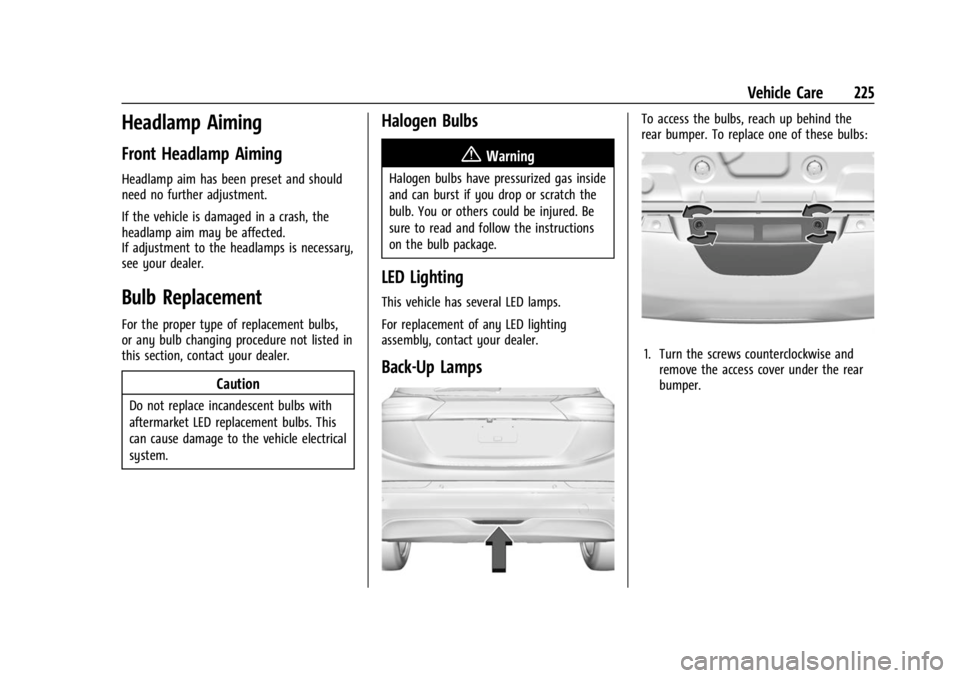 CHEVROLET BOLT EV 2023 Owners Manual Chevrolet BOLT EV Owner Manual (GMNA-Localizing-U.S./Canada-
16404388) - 2023 - CRC - 3/7/22
Vehicle Care 225
Headlamp Aiming
Front Headlamp Aiming
Headlamp aim has been preset and should
need no furt CHEVROLET BOLT EV 2023 Owners Manual Chevrolet BOLT EV Owner Manual (GMNA-Localizing-U.S./Canada-
16404388) - 2023 - CRC - 3/7/22
Vehicle Care 225
Headlamp Aiming
Front Headlamp Aiming
Headlamp aim has been preset and should
need no furt