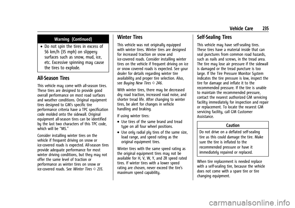 CHEVROLET BOLT EV 2023 Owners Manual Chevrolet BOLT EV Owner Manual (GMNA-Localizing-U.S./Canada-
16404388) - 2023 - CRC - 3/7/22
Vehicle Care 235
Warning (Continued)
.Do not spin the tires in excess of
56 km/h (35 mph) on slippery
surfa CHEVROLET BOLT EV 2023 Owners Manual Chevrolet BOLT EV Owner Manual (GMNA-Localizing-U.S./Canada-
16404388) - 2023 - CRC - 3/7/22
Vehicle Care 235
Warning (Continued)
.Do not spin the tires in excess of
56 km/h (35 mph) on slippery
surfa