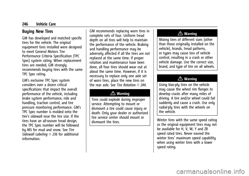 CHEVROLET BOLT EV 2023  Owners Manual Chevrolet BOLT EV Owner Manual (GMNA-Localizing-U.S./Canada-
16404388) - 2023 - CRC - 3/7/22
246 Vehicle Care
Buying New Tires
GM has developed and matched specific
tires for the vehicle. The original