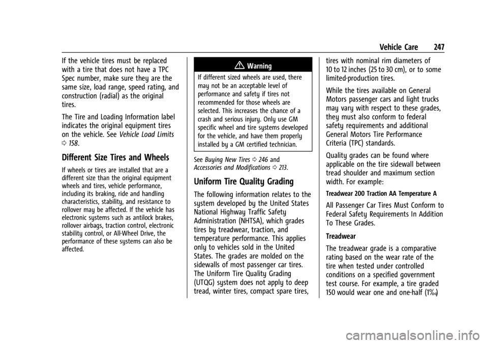 CHEVROLET BOLT EV 2023  Owners Manual Chevrolet BOLT EV Owner Manual (GMNA-Localizing-U.S./Canada-
16404388) - 2023 - CRC - 3/7/22
Vehicle Care 247
If the vehicle tires must be replaced
with a tire that does not have a TPC
Spec number, ma