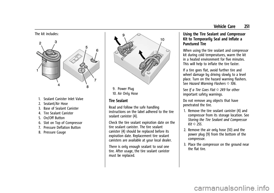 CHEVROLET BOLT EV 2023 Owners Manual Chevrolet BOLT EV Owner Manual (GMNA-Localizing-U.S./Canada-
16404388) - 2023 - CRC - 3/7/22
Vehicle Care 251
The kit includes:
1. Sealant Canister Inlet Valve
2. Sealant/Air Hose
3. Base of Sealant C CHEVROLET BOLT EV 2023 Owners Manual Chevrolet BOLT EV Owner Manual (GMNA-Localizing-U.S./Canada-
16404388) - 2023 - CRC - 3/7/22
Vehicle Care 251
The kit includes:
1. Sealant Canister Inlet Valve
2. Sealant/Air Hose
3. Base of Sealant C