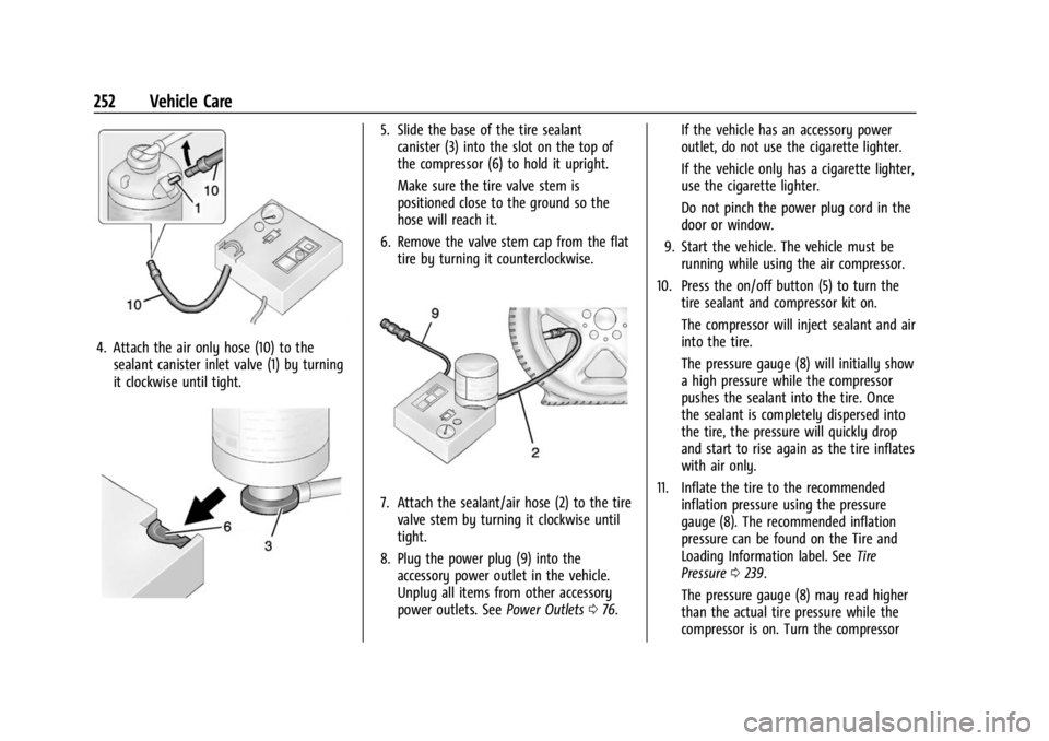 CHEVROLET BOLT EV 2023 Owners Manual Chevrolet BOLT EV Owner Manual (GMNA-Localizing-U.S./Canada-
16404388) - 2023 - CRC - 3/7/22
252 Vehicle Care
4. Attach the air only hose (10) to thesealant canister inlet valve (1) by turning
it cloc CHEVROLET BOLT EV 2023 Owners Manual Chevrolet BOLT EV Owner Manual (GMNA-Localizing-U.S./Canada-
16404388) - 2023 - CRC - 3/7/22
252 Vehicle Care
4. Attach the air only hose (10) to thesealant canister inlet valve (1) by turning
it cloc