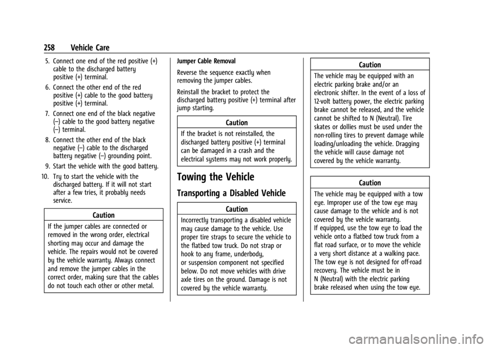 CHEVROLET BOLT EV 2023 Owners Manual Chevrolet BOLT EV Owner Manual (GMNA-Localizing-U.S./Canada-
16404388) - 2023 - CRC - 3/7/22
258 Vehicle Care
5. Connect one end of the red positive (+)cable to the discharged battery
positive (+) ter CHEVROLET BOLT EV 2023 Owners Manual Chevrolet BOLT EV Owner Manual (GMNA-Localizing-U.S./Canada-
16404388) - 2023 - CRC - 3/7/22
258 Vehicle Care
5. Connect one end of the red positive (+)cable to the discharged battery
positive (+) ter
