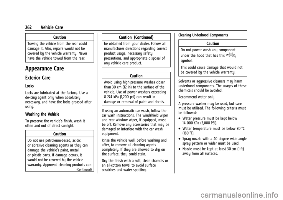 CHEVROLET BOLT EV 2023  Owners Manual Chevrolet BOLT EV Owner Manual (GMNA-Localizing-U.S./Canada-
16404388) - 2023 - CRC - 3/7/22
262 Vehicle Care
Caution
Towing the vehicle from the rear could
damage it. Also, repairs would not be
cover