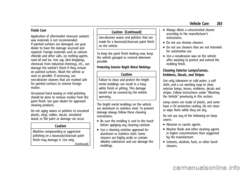 CHEVROLET BOLT EV 2023  Owners Manual Chevrolet BOLT EV Owner Manual (GMNA-Localizing-U.S./Canada-
16404388) - 2023 - CRC - 3/7/22
Vehicle Care 263
Finish Care
Application of aftermarket clearcoat sealant/
wax materials is not recommended