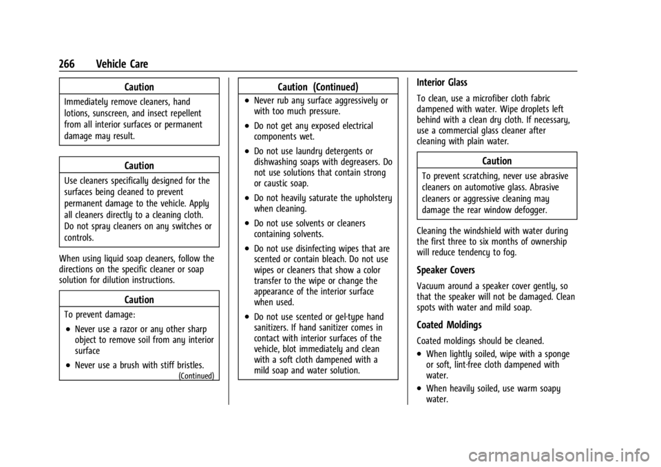 CHEVROLET BOLT EV 2023  Owners Manual Chevrolet BOLT EV Owner Manual (GMNA-Localizing-U.S./Canada-
16404388) - 2023 - CRC - 3/7/22
266 Vehicle Care
Caution
Immediately remove cleaners, hand
lotions, sunscreen, and insect repellent
from al