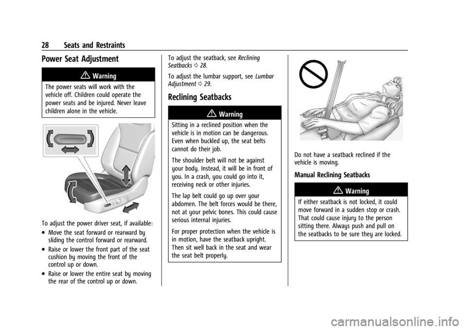 CHEVROLET BOLT EV 2023 Owners Manual Chevrolet BOLT EV Owner Manual (GMNA-Localizing-U.S./Canada-
16404388) - 2023 - CRC - 3/7/22
28 Seats and Restraints
Power Seat Adjustment
{Warning
The power seats will work with the
vehicle off. Chil CHEVROLET BOLT EV 2023 Owners Manual Chevrolet BOLT EV Owner Manual (GMNA-Localizing-U.S./Canada-
16404388) - 2023 - CRC - 3/7/22
28 Seats and Restraints
Power Seat Adjustment
{Warning
The power seats will work with the
vehicle off. Chil