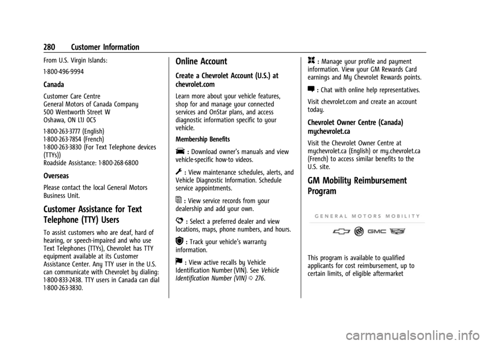 CHEVROLET BOLT EV 2023 Owners Manual Chevrolet BOLT EV Owner Manual (GMNA-Localizing-U.S./Canada-
16404388) - 2023 - CRC - 3/7/22
280 Customer Information
From U.S. Virgin Islands:
1-800-496-9994
Canada
Customer Care Centre
General Motor CHEVROLET BOLT EV 2023 Owners Manual Chevrolet BOLT EV Owner Manual (GMNA-Localizing-U.S./Canada-
16404388) - 2023 - CRC - 3/7/22
280 Customer Information
From U.S. Virgin Islands:
1-800-496-9994
Canada
Customer Care Centre
General Motor