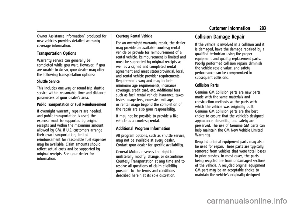 CHEVROLET BOLT EV 2023 Owners Manual Chevrolet BOLT EV Owner Manual (GMNA-Localizing-U.S./Canada-
16404388) - 2023 - CRC - 3/7/22
Customer Information 283
Owner Assistance Information”produced for
new vehicles provides detailed warrant CHEVROLET BOLT EV 2023 Owners Manual Chevrolet BOLT EV Owner Manual (GMNA-Localizing-U.S./Canada-
16404388) - 2023 - CRC - 3/7/22
Customer Information 283
Owner Assistance Information”produced for
new vehicles provides detailed warrant