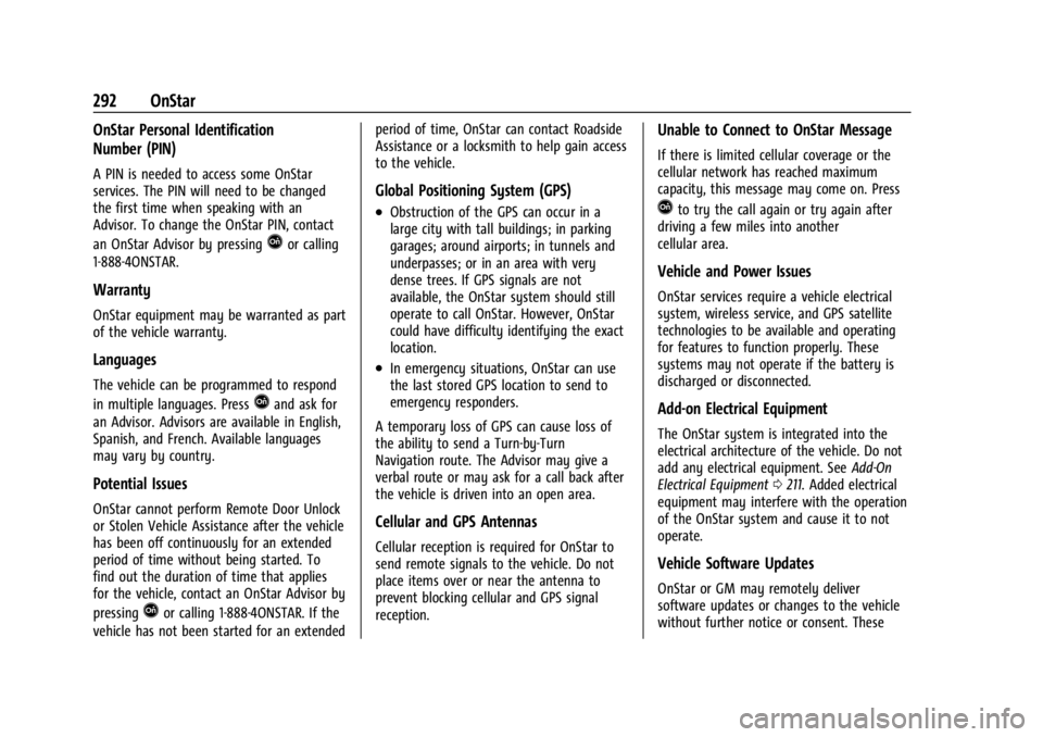 CHEVROLET BOLT EV 2023  Owners Manual Chevrolet BOLT EV Owner Manual (GMNA-Localizing-U.S./Canada-
16404388) - 2023 - CRC - 3/7/22
292 OnStar
OnStar Personal Identification
Number (PIN)
A PIN is needed to access some OnStar
services. The 