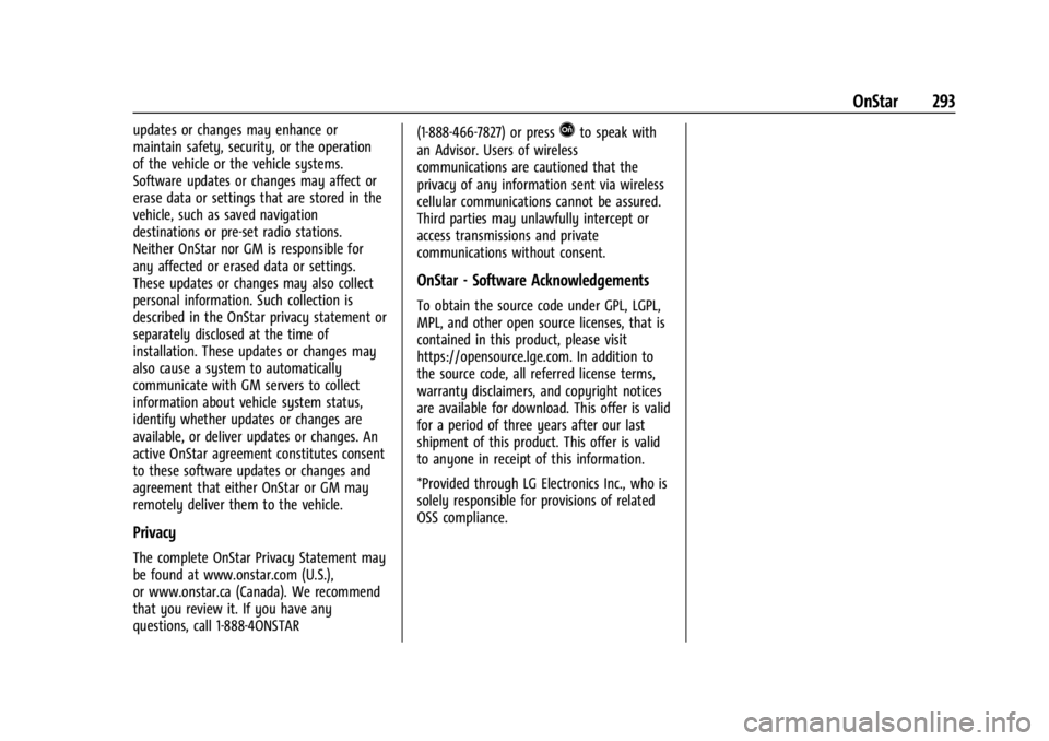 CHEVROLET BOLT EV 2023  Owners Manual Chevrolet BOLT EV Owner Manual (GMNA-Localizing-U.S./Canada-
16404388) - 2023 - CRC - 3/7/22
OnStar 293
updates or changes may enhance or
maintain safety, security, or the operation
of the vehicle or 