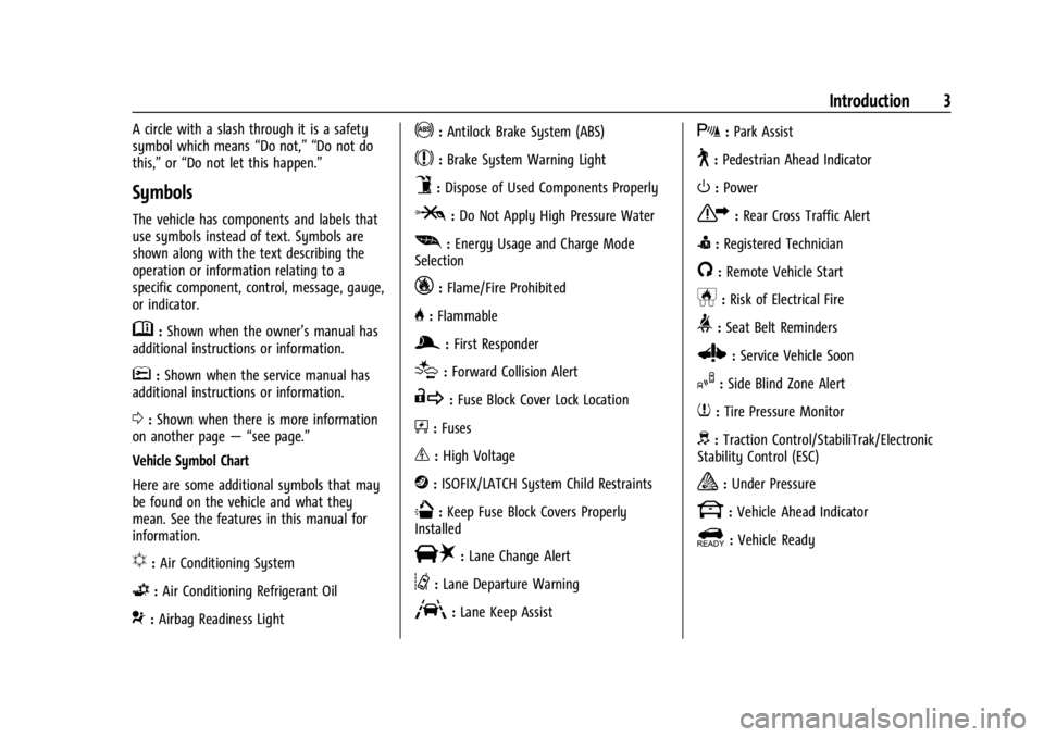 CHEVROLET BOLT EV 2023  Owners Manual Chevrolet BOLT EV Owner Manual (GMNA-Localizing-U.S./Canada-
16404388) - 2023 - CRC - 3/7/22
Introduction 3
A circle with a slash through it is a safety
symbol which means“Do not,” “Do not do
th