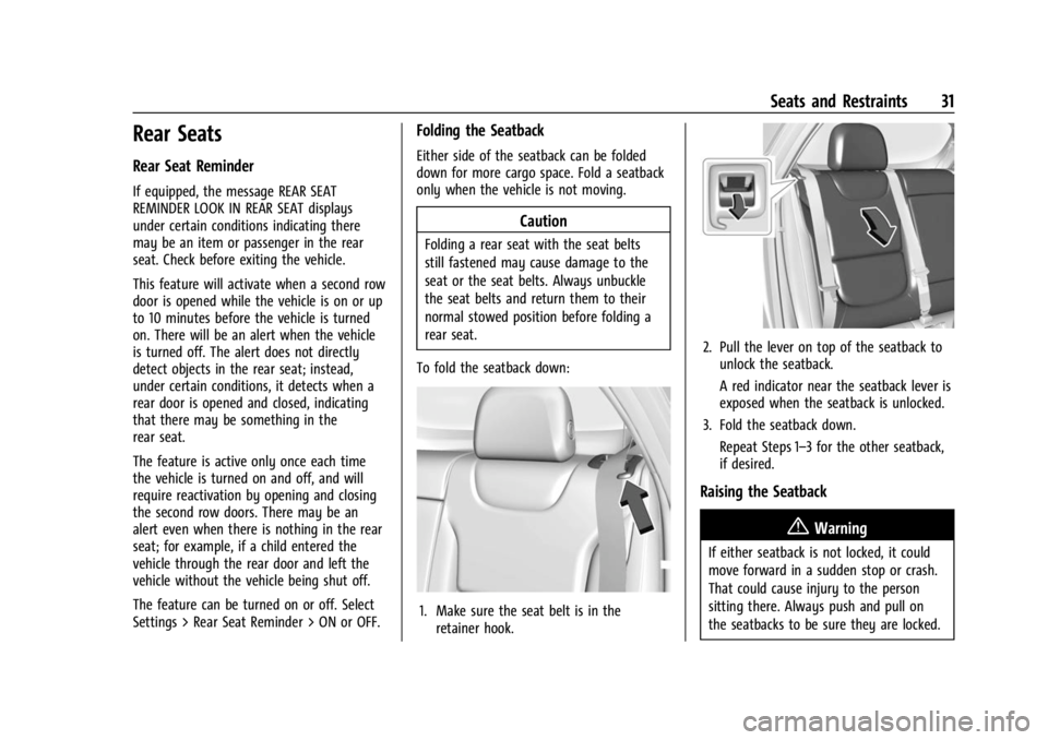 CHEVROLET BOLT EV 2023 Owners Guide Chevrolet BOLT EV Owner Manual (GMNA-Localizing-U.S./Canada-
16404388) - 2023 - CRC - 3/7/22
Seats and Restraints 31
Rear Seats
Rear Seat Reminder
If equipped, the message REAR SEAT
REMINDER LOOK IN R CHEVROLET BOLT EV 2023 Owners Guide Chevrolet BOLT EV Owner Manual (GMNA-Localizing-U.S./Canada-
16404388) - 2023 - CRC - 3/7/22
Seats and Restraints 31
Rear Seats
Rear Seat Reminder
If equipped, the message REAR SEAT
REMINDER LOOK IN R