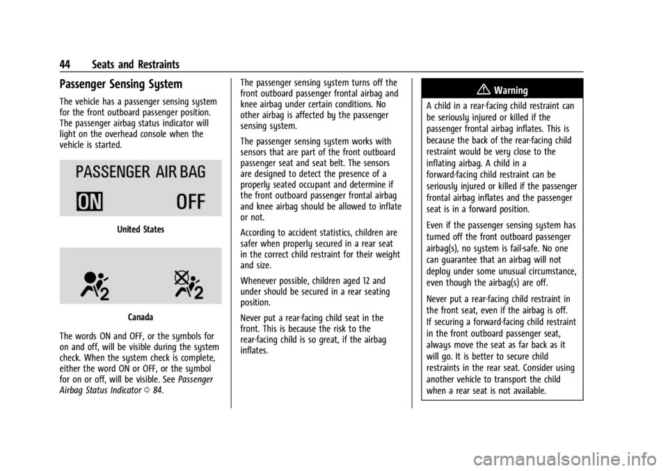 CHEVROLET BOLT EV 2023 Service Manual Chevrolet BOLT EV Owner Manual (GMNA-Localizing-U.S./Canada-
16404388) - 2023 - CRC - 3/7/22
44 Seats and Restraints
Passenger Sensing System
The vehicle has a passenger sensing system
for the front o CHEVROLET BOLT EV 2023 Service Manual Chevrolet BOLT EV Owner Manual (GMNA-Localizing-U.S./Canada-
16404388) - 2023 - CRC - 3/7/22
44 Seats and Restraints
Passenger Sensing System
The vehicle has a passenger sensing system
for the front o