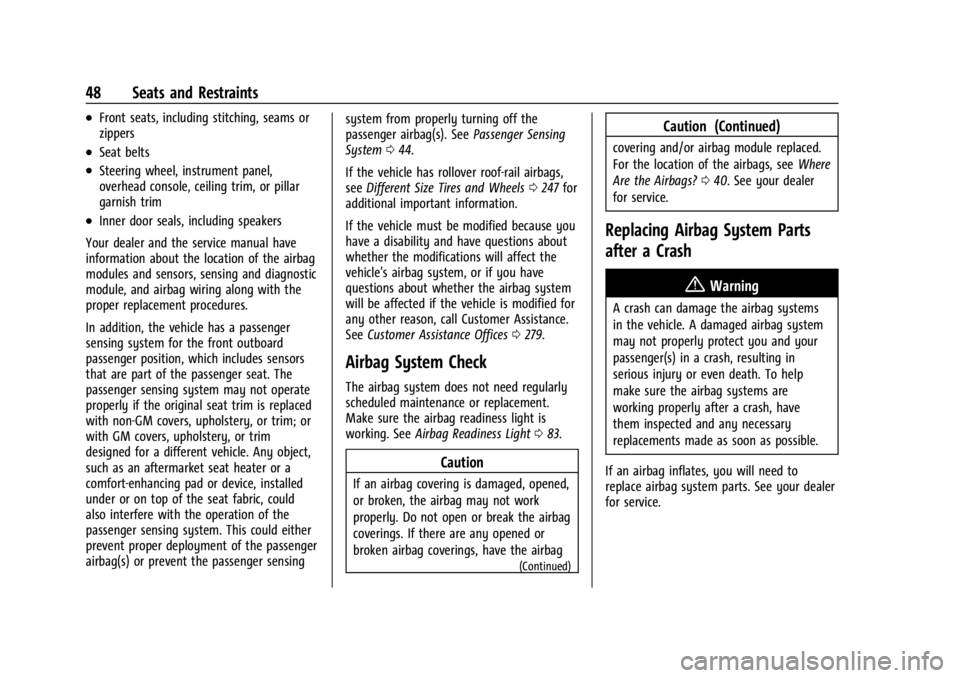 CHEVROLET BOLT EV 2023 Service Manual Chevrolet BOLT EV Owner Manual (GMNA-Localizing-U.S./Canada-
16404388) - 2023 - CRC - 3/7/22
48 Seats and Restraints
.Front seats, including stitching, seams or
zippers
.Seat belts
.Steering wheel, in CHEVROLET BOLT EV 2023 Service Manual Chevrolet BOLT EV Owner Manual (GMNA-Localizing-U.S./Canada-
16404388) - 2023 - CRC - 3/7/22
48 Seats and Restraints
.Front seats, including stitching, seams or
zippers
.Seat belts
.Steering wheel, in
