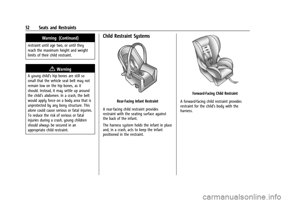 CHEVROLET BOLT EV 2023  Owners Manual Chevrolet BOLT EV Owner Manual (GMNA-Localizing-U.S./Canada-
16404388) - 2023 - CRC - 3/7/22
52 Seats and Restraints
Warning (Continued)
restraint until age two, or until they
reach the maximum height