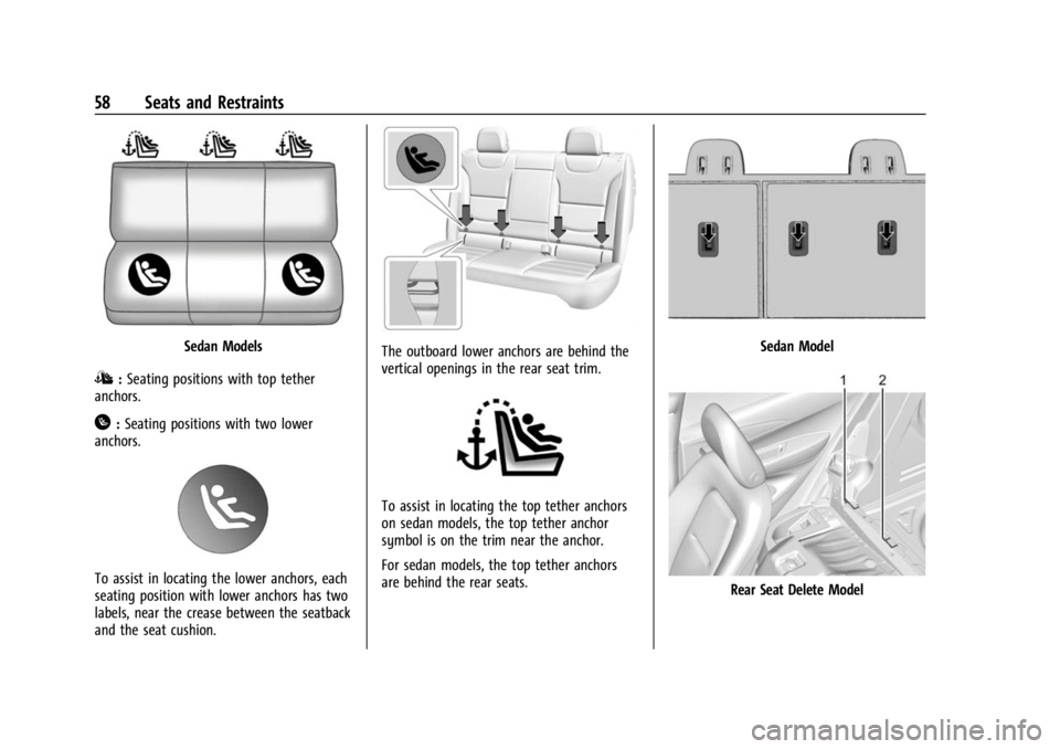 CHEVROLET BOLT EV 2023 Workshop Manual Chevrolet BOLT EV Owner Manual (GMNA-Localizing-U.S./Canada-
16404388) - 2023 - CRC - 3/7/22
58 Seats and Restraints
Sedan Models
I:Seating positions with top tether
anchors.
H: Seating positions with