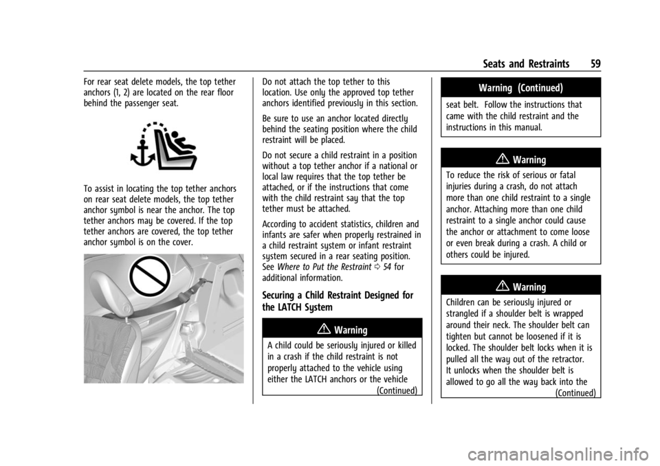 CHEVROLET BOLT EV 2023 Workshop Manual Chevrolet BOLT EV Owner Manual (GMNA-Localizing-U.S./Canada-
16404388) - 2023 - CRC - 3/7/22
Seats and Restraints 59
For rear seat delete models, the top tether
anchors (1, 2) are located on the rear 