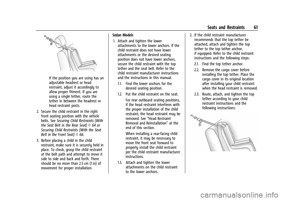 CHEVROLET BOLT EV 2023 Repair Manual Chevrolet BOLT EV Owner Manual (GMNA-Localizing-U.S./Canada-
16404388) - 2023 - CRC - 3/7/22
Seats and Restraints 61
If the position you are using has an
adjustable headrest or head
restraint, adjust CHEVROLET BOLT EV 2023 Repair Manual Chevrolet BOLT EV Owner Manual (GMNA-Localizing-U.S./Canada-
16404388) - 2023 - CRC - 3/7/22
Seats and Restraints 61
If the position you are using has an
adjustable headrest or head
restraint, adjust