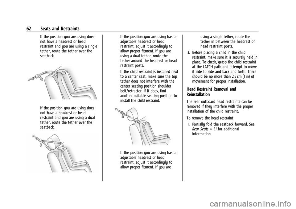 CHEVROLET BOLT EV 2023 Repair Manual Chevrolet BOLT EV Owner Manual (GMNA-Localizing-U.S./Canada-
16404388) - 2023 - CRC - 3/7/22
62 Seats and Restraints
If the position you are using does
not have a headrest or head
restraint and you ar CHEVROLET BOLT EV 2023 Repair Manual Chevrolet BOLT EV Owner Manual (GMNA-Localizing-U.S./Canada-
16404388) - 2023 - CRC - 3/7/22
62 Seats and Restraints
If the position you are using does
not have a headrest or head
restraint and you ar