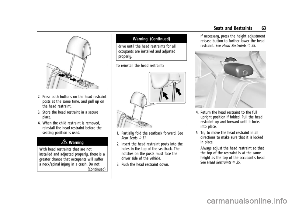 CHEVROLET BOLT EV 2023 Repair Manual Chevrolet BOLT EV Owner Manual (GMNA-Localizing-U.S./Canada-
16404388) - 2023 - CRC - 3/7/22
Seats and Restraints 63
2. Press both buttons on the head restraintposts at the same time, and pull up on
t CHEVROLET BOLT EV 2023 Repair Manual Chevrolet BOLT EV Owner Manual (GMNA-Localizing-U.S./Canada-
16404388) - 2023 - CRC - 3/7/22
Seats and Restraints 63
2. Press both buttons on the head restraintposts at the same time, and pull up on
t
