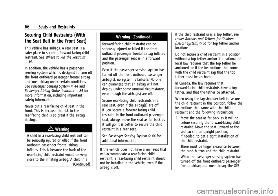 CHEVROLET BOLT EV 2023 Repair Manual Chevrolet BOLT EV Owner Manual (GMNA-Localizing-U.S./Canada-
16404388) - 2023 - CRC - 3/7/22
66 Seats and Restraints
Securing Child Restraints (With
the Seat Belt in the Front Seat)
This vehicle has a CHEVROLET BOLT EV 2023 Repair Manual Chevrolet BOLT EV Owner Manual (GMNA-Localizing-U.S./Canada-
16404388) - 2023 - CRC - 3/7/22
66 Seats and Restraints
Securing Child Restraints (With
the Seat Belt in the Front Seat)
This vehicle has a