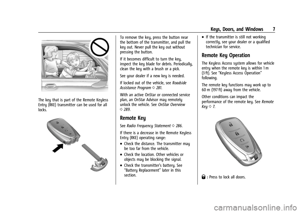 CHEVROLET BOLT EV 2023  Owners Manual Chevrolet BOLT EV Owner Manual (GMNA-Localizing-U.S./Canada-
16404388) - 2023 - CRC - 3/7/22
Keys, Doors, and Windows 7
The key that is part of the Remote Keyless
Entry (RKE) transmitter can be used f