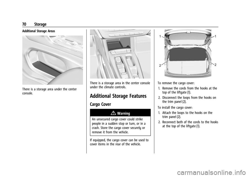CHEVROLET BOLT EV 2023 Manual PDF Chevrolet BOLT EV Owner Manual (GMNA-Localizing-U.S./Canada-
16404388) - 2023 - CRC - 3/7/22
70 Storage
Additional Storage Areas
There is a storage area under the center
console.
There is a storage ar