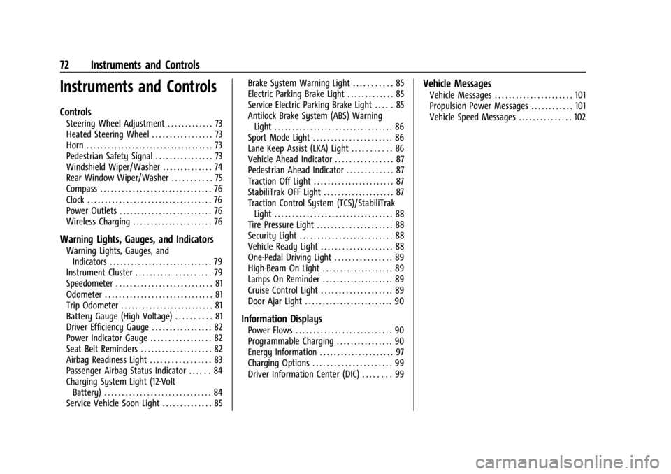 CHEVROLET BOLT EV 2023  Owners Manual Chevrolet BOLT EV Owner Manual (GMNA-Localizing-U.S./Canada-
16404388) - 2023 - CRC - 3/7/22
72 Instruments and Controls
Instruments and Controls
Controls
Steering Wheel Adjustment . . . . . . . . . .