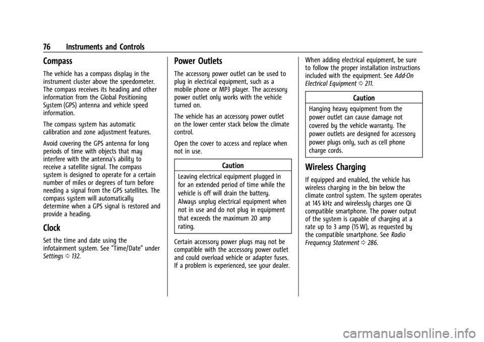 CHEVROLET BOLT EV 2023 Owners Manual Chevrolet BOLT EV Owner Manual (GMNA-Localizing-U.S./Canada-
16404388) - 2023 - CRC - 3/7/22
76 Instruments and Controls
Compass
The vehicle has a compass display in the
instrument cluster above the s CHEVROLET BOLT EV 2023 Owners Manual Chevrolet BOLT EV Owner Manual (GMNA-Localizing-U.S./Canada-
16404388) - 2023 - CRC - 3/7/22
76 Instruments and Controls
Compass
The vehicle has a compass display in the
instrument cluster above the s