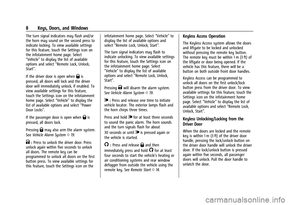 CHEVROLET BOLT EV 2023  Owners Manual Chevrolet BOLT EV Owner Manual (GMNA-Localizing-U.S./Canada-
16404388) - 2023 - CRC - 3/7/22
8 Keys, Doors, and Windows
The turn signal indicators may flash and/or
the horn may sound on the second pre