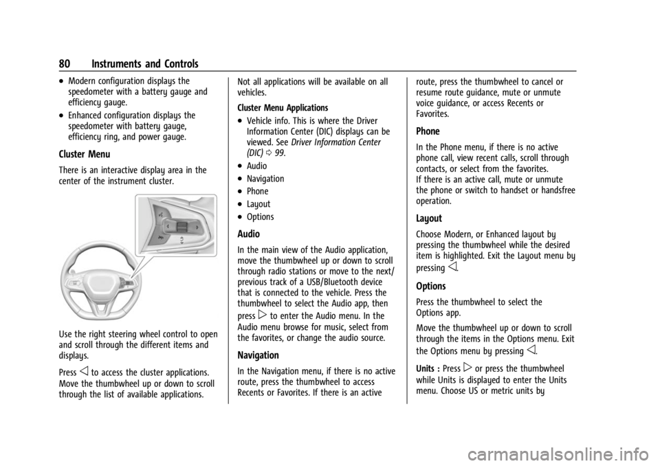 CHEVROLET BOLT EV 2023 Manual Online Chevrolet BOLT EV Owner Manual (GMNA-Localizing-U.S./Canada-
16404388) - 2023 - CRC - 3/7/22
80 Instruments and Controls
.Modern configuration displays the
speedometer with a battery gauge and
efficie