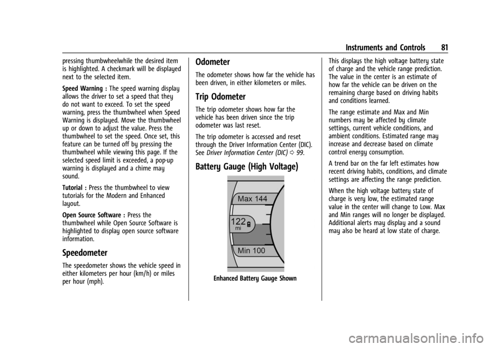 CHEVROLET BOLT EV 2023 Manual Online Chevrolet BOLT EV Owner Manual (GMNA-Localizing-U.S./Canada-
16404388) - 2023 - CRC - 3/7/22
Instruments and Controls 81
pressing thumbwheelwhile the desired item
is highlighted. A checkmark will be d