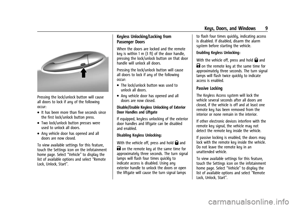 CHEVROLET BOLT EV 2023 Owners Manual Chevrolet BOLT EV Owner Manual (GMNA-Localizing-U.S./Canada-
16404388) - 2023 - CRC - 3/7/22
Keys, Doors, and Windows 9
Pressing the lock/unlock button will cause
all doors to lock if any of the follo CHEVROLET BOLT EV 2023 Owners Manual Chevrolet BOLT EV Owner Manual (GMNA-Localizing-U.S./Canada-
16404388) - 2023 - CRC - 3/7/22
Keys, Doors, and Windows 9
Pressing the lock/unlock button will cause
all doors to lock if any of the follo