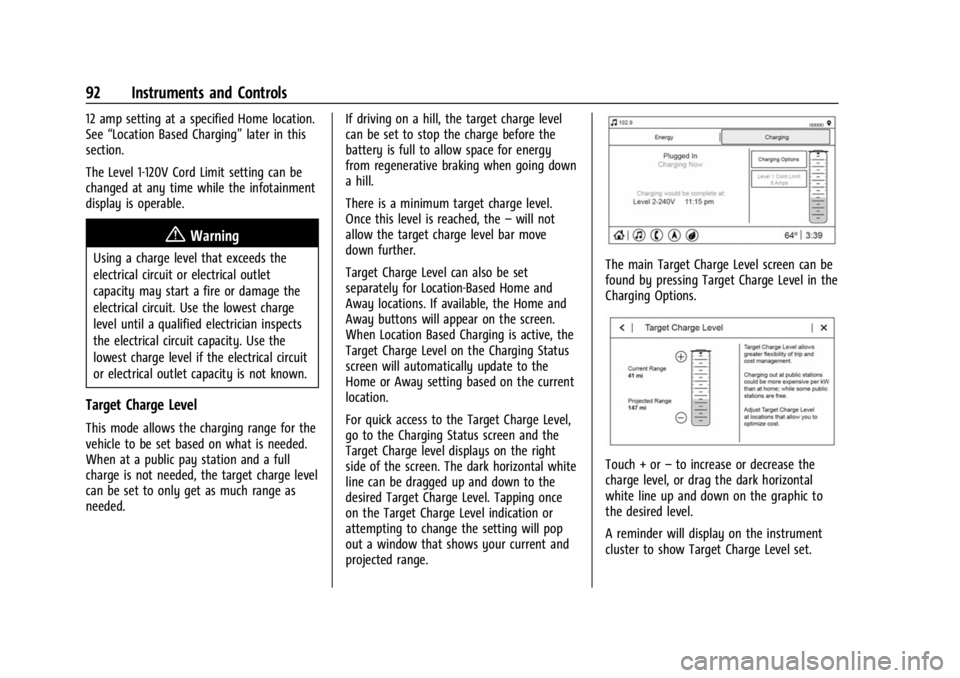CHEVROLET BOLT EV 2023 Owners Manual Chevrolet BOLT EV Owner Manual (GMNA-Localizing-U.S./Canada-
16404388) - 2023 - CRC - 3/7/22
92 Instruments and Controls
12 amp setting at a specified Home location.
See“Location Based Charging” l CHEVROLET BOLT EV 2023 Owners Manual Chevrolet BOLT EV Owner Manual (GMNA-Localizing-U.S./Canada-
16404388) - 2023 - CRC - 3/7/22
92 Instruments and Controls
12 amp setting at a specified Home location.
See“Location Based Charging” l