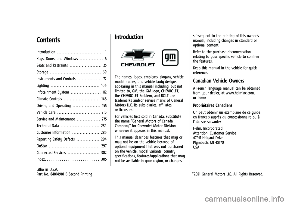 CHEVROLET BOLT EV 2022  Owners Manual Chevrolet BOLT EV Owner Manual (GMNA-Localizing-U.S./Canada-
15082216) - 2022 - CRC - 6/25/21
Contents
Introduction . . . . . . . . . . . . . . . . . . . . . . . . . . . . . . 1
Keys, Doors, and Windo