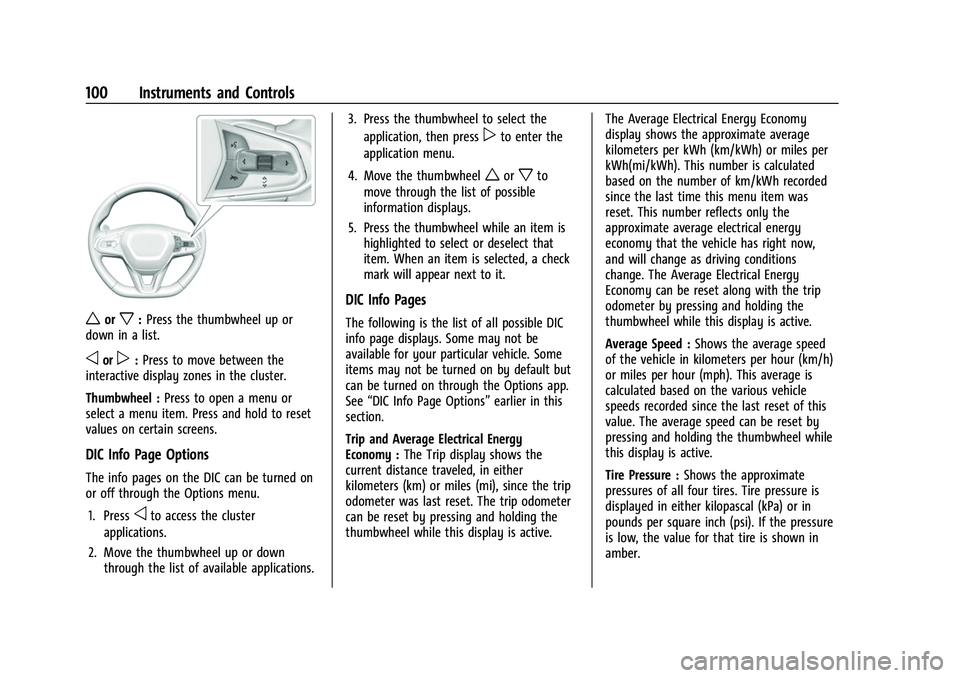 CHEVROLET BOLT EV 2022  Owners Manual Chevrolet BOLT EV Owner Manual (GMNA-Localizing-U.S./Canada-
15082216) - 2022 - CRC - 6/25/21
100 Instruments and Controls
worx:Press the thumbwheel up or
down in a list.
oorp: Press to move between t