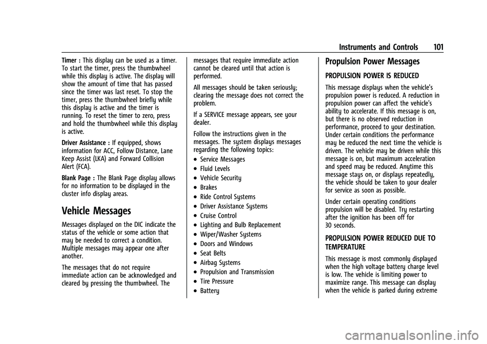 CHEVROLET BOLT EV 2022  Owners Manual Chevrolet BOLT EV Owner Manual (GMNA-Localizing-U.S./Canada-
15082216) - 2022 - CRC - 6/25/21
Instruments and Controls 101
Timer :This display can be used as a timer.
To start the timer, press the thu